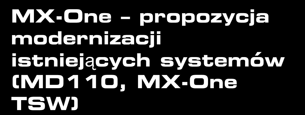 MX-One propozycja modernizacji istniejących systemów