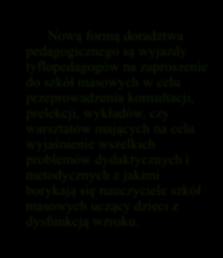 Nową formą doradztwa pedagogicznego są wyjazdy tyflopedagogów na zaproszenie do