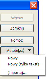 4. Po prawej stronie okna kliknij przycisk Autotekst i z menu, które zostanie wyświetlone wybierz pozycję Nowy (rysunek 2.13). Rysunek 2.13. Dodawanie nowego autotekstu 5.