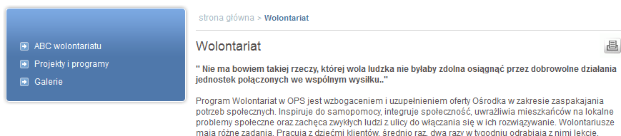 Podejmuje on działania typowe dla centrum wolontariatu, dodatkowo promując ideę wolontariatu seniorów. W bazie danych zarejestrowanych jest 17 wolontariuszy.