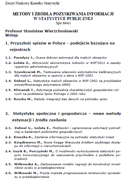 Metody i źródła pozyskiwania informacji w statystyce publicznej Zeszyt naukowy Katedry Statystyki przedstawia propozycje w zakresie metod pozyskiwania i szacowania informacji bazujących na