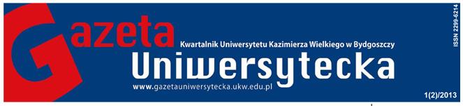 GAZETA UNIWERSYTECKA Nowe wydawnictwo Uniwersytetu Kazimierza Wielkiego w Bydgoszczy. Powstało z inicjatywy Rektora UKW. Pierwszy numer został wydany na inugurację roku akademickiego 2012/2013.