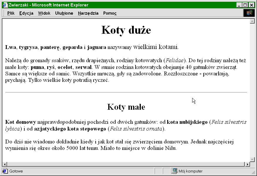 <! tu wstawimy linię poziomą--> <hr> <h2 align="center">koty małe</h2> <!-- to jest nagłówek poziomu h2--> <!