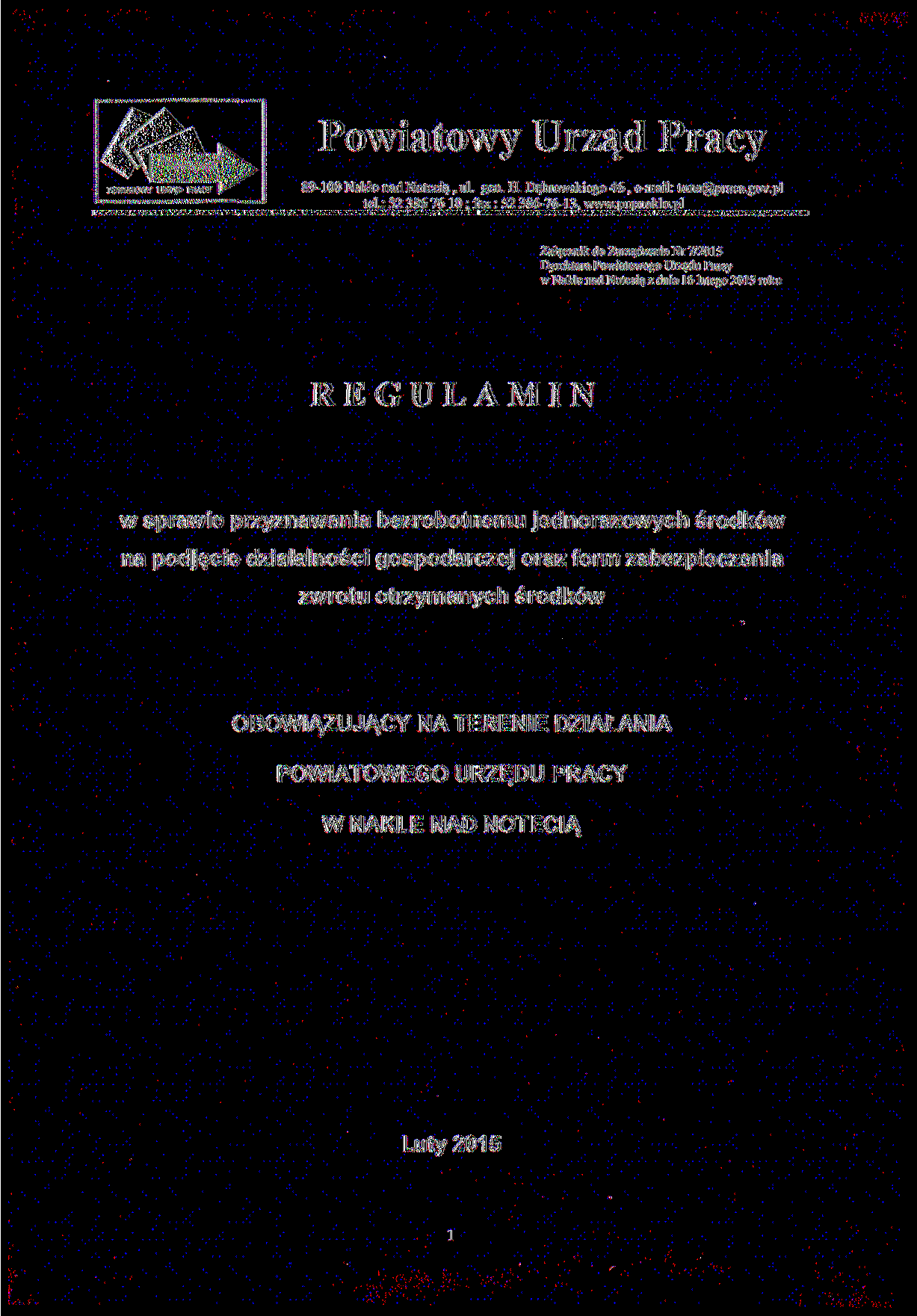 Powiatowy Urząd Pracy POWIATOWY UR7AD PRATY -l 00 Nakło nad Notecią, ul. gen. H. Dąbrowskiego 46, e-mail: tonafojpraca.gov.pl tel.: 52 386 76 10 ; fax : 52 386-76-13, www.pupnaklo.