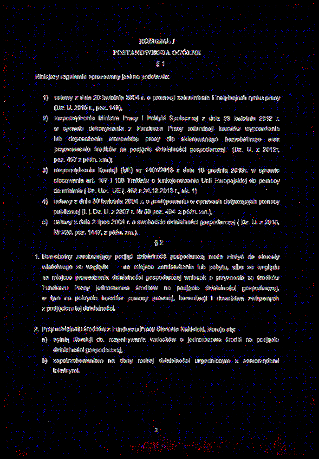 ROZDZIALI POSTANOWIENIA OGÓLNE 1 Niniejszy regulamin opracowany jest na podstawie: 1) ustawy z dnia 20 kwietnia 2004 r. o promocji zatrudnienia i instytucjach rynku pracy (Dz. U. 2015 r, póz.