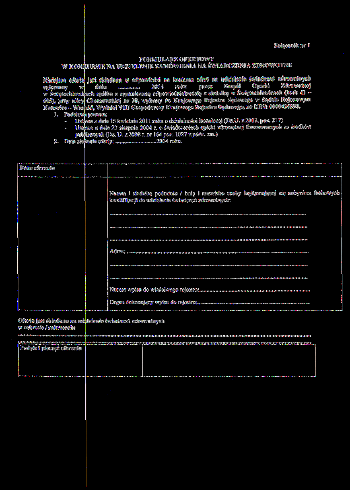 Załącznik nr l FORMULARZ OFERTOWY W KONKURSIE NA UDZIELENIE ZAMÓWIENIA NA ŚWIADCZENIA ZDROWOTNE Niniejsza oferta jest składana w odpowiedzi na konkurs ofert na udzielenie świadczeń zdrowotnych