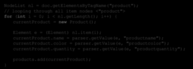 DOM - parsowanie NodeList nl = doc.getelementsbytagname("product"); // looping through all item nodes <"product"> for (int i = 0; i < nl.