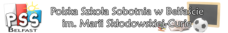 Raport roczny z działalności Polskiej Szkoły Sobotniej w Belfaście w roku szkolnym 2010/2011 Wprowadzenie Polska Szkoła Sobotnia w Belfaście powstała 10 listopada 2007 i jest najstarszą, i zarazem