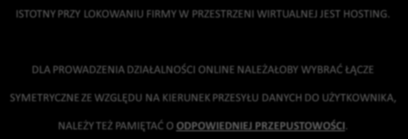 Właściwe zarządzanie e-firmą ISTOTNY PRZY LOKOWANIU FIRMY W PRZESTRZENI WIRTUALNEJ JEST HOSTING.