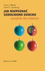 Jak odkrywać i rozwijać uzdolnienia u dzieci: każde dziecko ma talent /Christoph Perleth, Tanja Schatz, Martina Gast-Gampe ; we współpr. z Danielem Ringhandem ; z niem. tł. Maria Skalska.