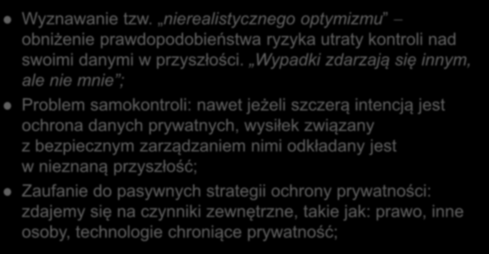 Wyznawanie tzw. nierealistycznego optymizmu obniżenie prawdopodobieństwa ryzyka utraty kontroli nad swoimi danymi w przyszłości.