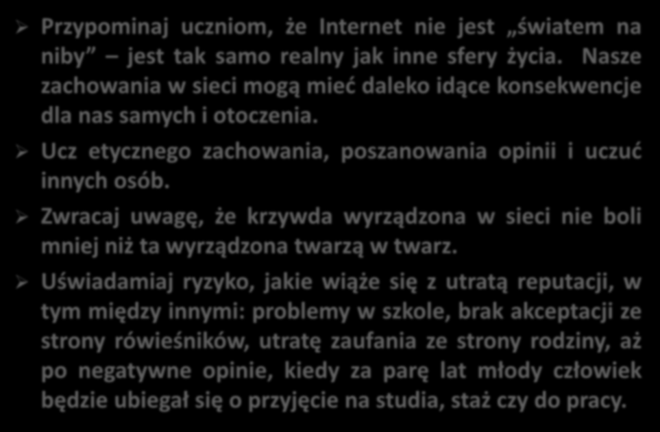 Zwracaj uwagę, że krzywda wyrządzona w sieci nie boli mniej niż ta wyrządzona twarzą w twarz.