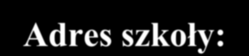 Adres szkoły: Zespół Szkół Ogólnokształcących Nr 10 I