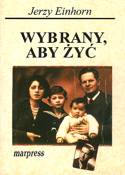 recenzje Jerzy Einhorn, Wybrany aby yæ, wyd. Marpress, Gdañsk 2002 WYBRANY ABY YÆ POD KONIEC ROKU SZKOLNEGO W LO IM. TRAUgutta odbyło się spotkanie promocyjne książki Jerzego Einhorna pt.