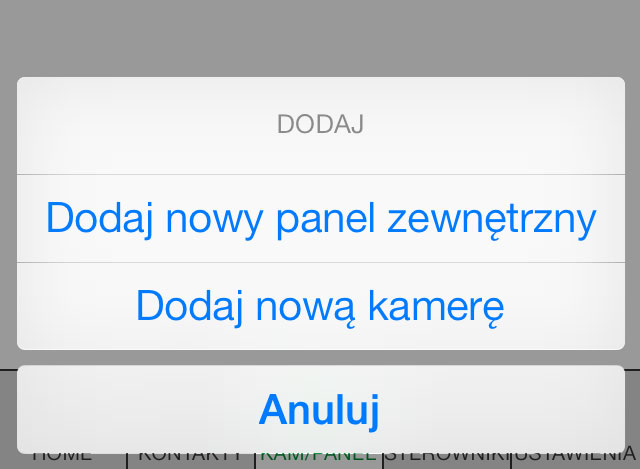 DODAJ KAMERĘ LUB PANEL ZEWNĘTRZNY. Nacisnąć KAM/P.Z.. Nacisnąć DODAJ.. Wybrać między "Dodaj nową kamerę" i "Dodaj nowy panel zewnętrzny". 4.