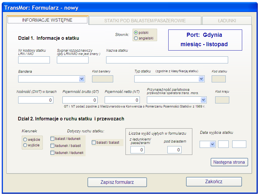 3.1.1 Zakładka Informacje wstępne Numer formularza jest nadawany automatycznie, narastająco w ramach portu (niezależnie od agenta wprowadzającego),w trakcie procedury zapisywania danych do bazy (po