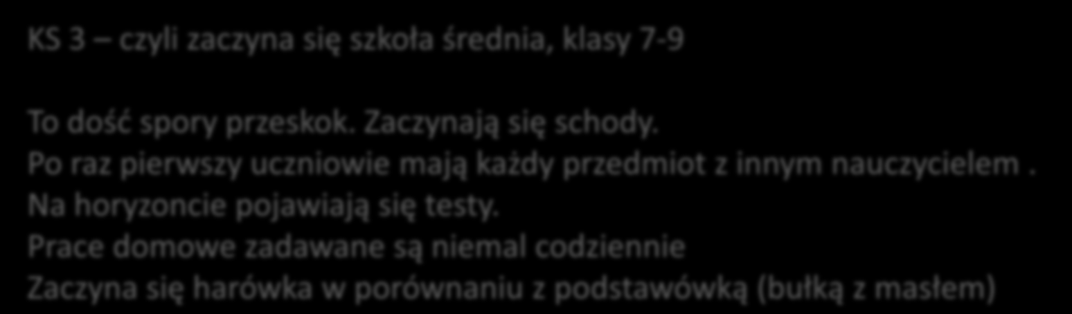 KS 3 czyli zaczyna się szkoła średnia, klasy 7-9 To dość spory przeskok.