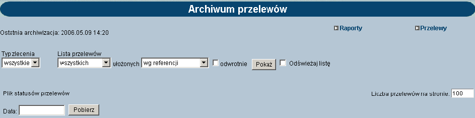 do archiwum. Archiwizacja odbywa się automatycznie po wejściu w opcję Archiwum. W oknie Archiwum przelewów w lewym górnym rogu podana jest informacja o dacie i godzinie ostatniej archiwizacji.