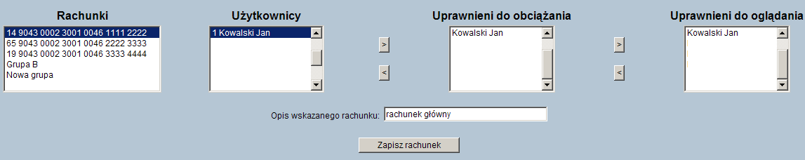 KONFIGURACJA RACHUNKÓW Określanie uprawnień użytkowników do rachunków możliwe jest także poprzez tworzenie listy użytkowników uprawnionych do oglądania lub obciążania wybranego rachunku.