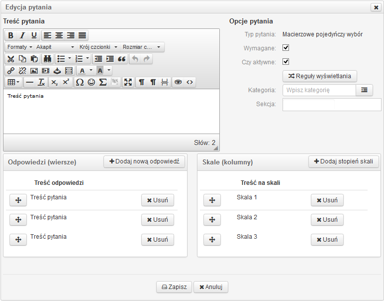 Edycja pytania Macierzowe pojedynczy wybór Dodając pytanie należy wprowadzić treść pytań oraz treść odpowiedzi.
