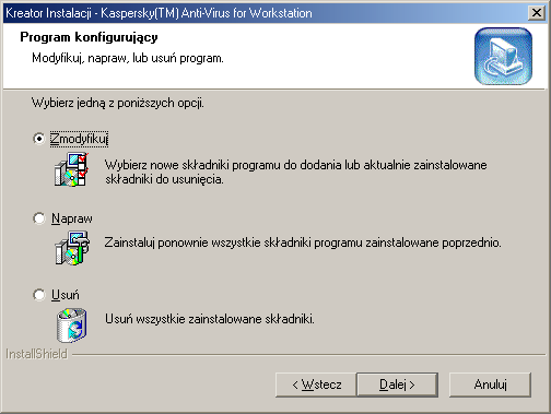 INSTALACJA Napraw Umożliwia naprawę wszystkich uszkodzonych, poprzednio zainstalowanych składników Usuń Umożliwia całkowitą deinstalację pakietu Kaspersky AV for Workstation i usunięcie go z