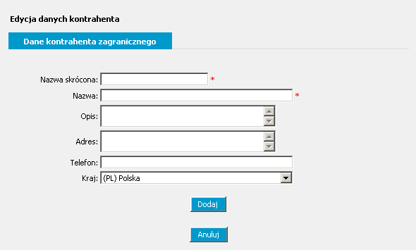 Rysunek 204 SuperUser Kontrahenci Lista Nowy kontrahent zagraniczny Edycja danych kontrahenta Dane kontrahenta zagranicznego (Ekran podstawowy) Przycisk Dodaj zatwierdzający wypełniony ekran (dodanie