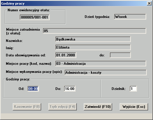 Po wybraniu opcji Nowy lub Dane w zależności od trybu otwarcia okna dotyczącego godzin pracy dostępne są następujące operacje: Kasowanie (F8) - usunięcie pozycji Tryb edycji (F4) - wejście w tryb