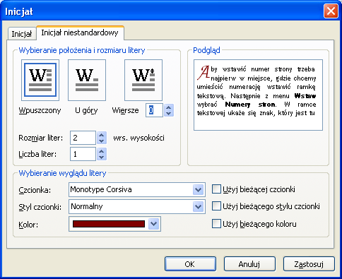 Wprowadzanie inicjału Wybieramy akapit, w którym chcemy wstawid inicjał. W menu Format wybieramy polecenie Inicjał, a następnie kartę Inicjał niestandardowy.