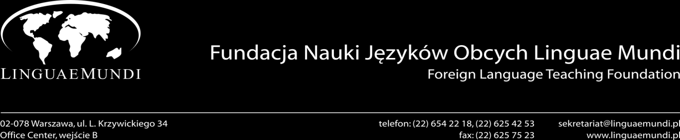 SPRAWOZDANIE z działalnści Fundacji Nauki Języków Obcych Linguae Mundi w latach dydaktycznych 2005/2006 2010/2011 Mininy kres sprawzdawczy t czas wytężnej pracy Zarządu i Współpracwników Fundacji