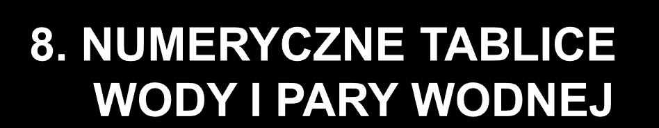 8.1. Wprowadzenie 8.2. Tablice wody i pary do MathCada i Excela 8.3. Tablice wody i pary do MathCada i Excela 8.4.