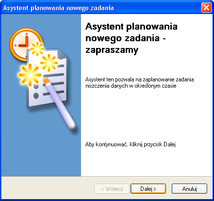 15 Podręcznik użytkownika programu Niszczarka NxG Jesli w Harmonogramie nie ma jeszcze zdefiniowanego zadnego zadania wlaczy sie Asystent planowania nowego zadania, który przeprowadzi uzytkownika