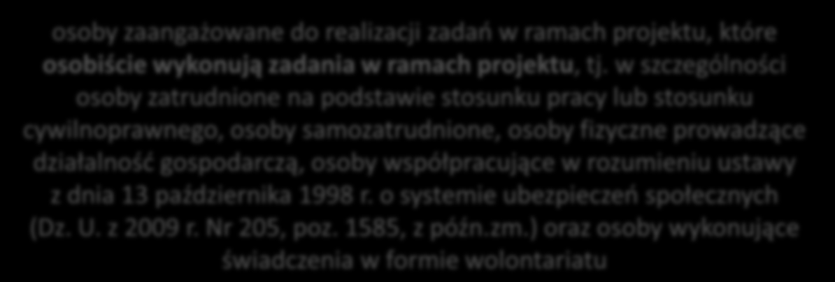 Koszty związane z zatrudnianiem personelu Personel projektu Osoba samozatrudniona osoby zaangażowane do realizacji zadao w ramach projektu, które osobiście wykonują zadania w ramach projektu, tj.