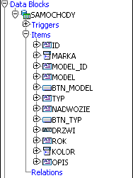 11. Dodaj do bloku SAMOCHODY pole tekstowe o nazwie NADWOZIE: wejdź do Object Navigator w bloku danych SAMOCHODY zaznacz Items kliknij na zielony krzyżyk (Create), który utworzy nowe pole w bloku