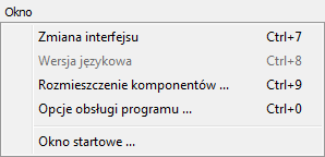 Okno Zmiana interfejsu <Ctrl+7> przełączenie wersji 7 lub 8 Wersja językowa <Ctrl+8> polska/angielska (w przygotowaniu) Rozmieszczenie komponentów <Ctrl+9> Ustawienia Menu tekstowe, skrócone lub