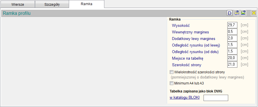 Ramka Wymiary ramki (wpisywane ręcznie): Miejsce na tabelkę (przedłużenie ramki za profilem) Szerokość strony (wartość dla opcji Wielokrotność szerokości strony Parametry ramki Wielokrotność