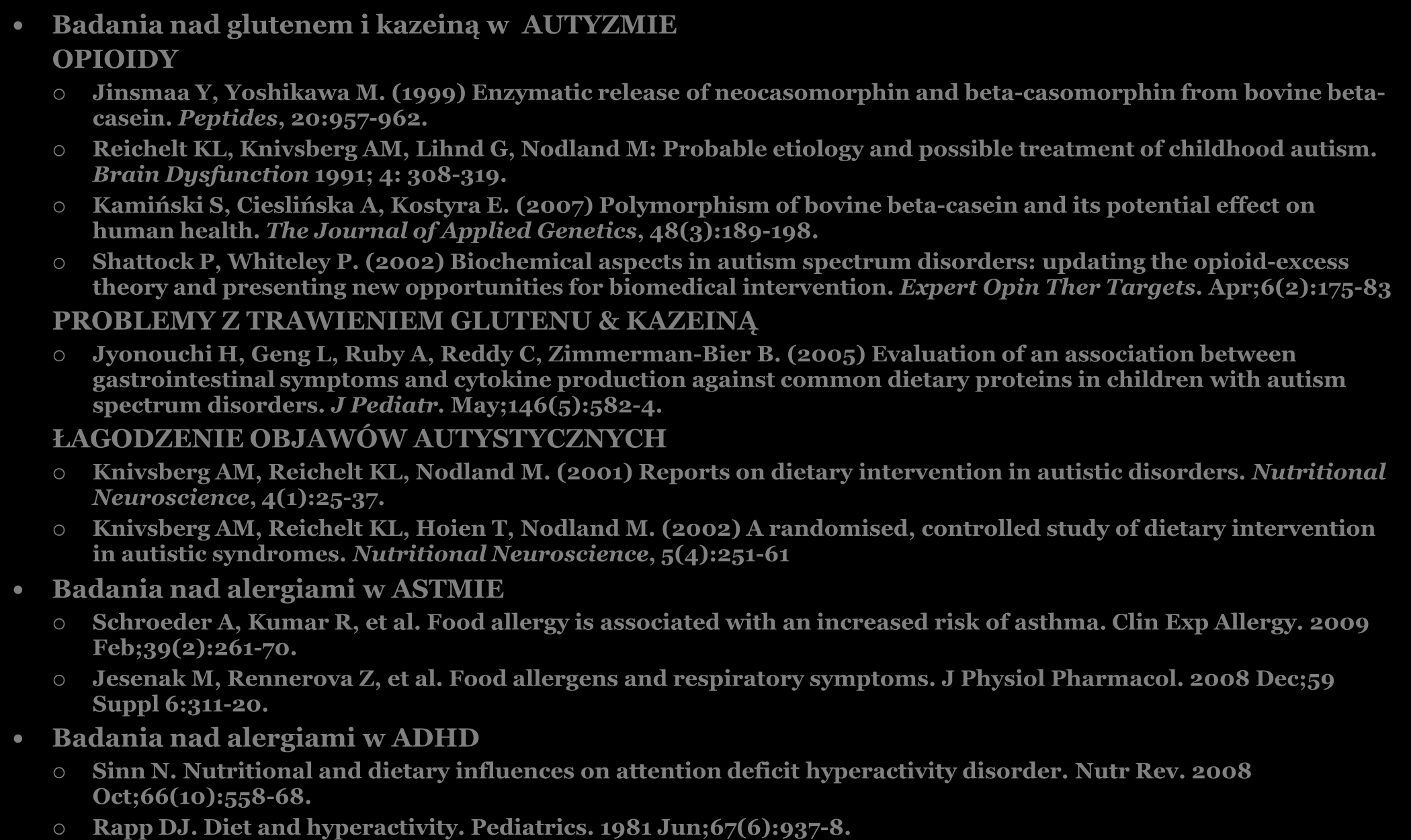 Naukowe uzasadnienie stosowania diet w zaburzeniach 4-A Badania nad glutenem i kazeiną w AUTYZMIE OPIOIDY Jinsmaa Y, Yoshikawa M.