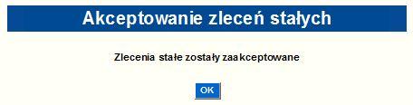 Rysunek 127 Komunikat poprawnego wypełnienia nowego zlecenia stałego Następnie zlecenie stałe jest gotowe do podpisu. Aktywne zlecenie stałe otrzymuje status 7.15.2. Szczegóły i modyfikacja zlecenia stałego System pozawala na podgląd i zarządzanie dla każdego zlecenia stałego.