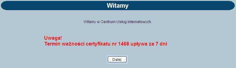 odpowiedniego komunikatu. W zależności od czasu, który pozostał do końska ważności karty, wyświetlone zostaną następujące komunikaty: Termin ważności upływa za 30 dni do 4 dni - komunikat: Uwaga!