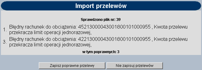 Po uruchomieniu importu program sprawdza zawartość wskazanego pliku, jego poprawność i jeśli nie ma błędów wyświetlona zostanie informacja: Użytkownik może: Zapisać przelewy przycisk Zapisz poprawne