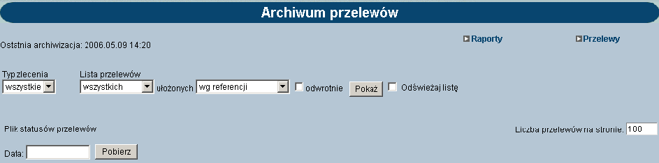 ARCHIWUM Wszystkie dyspozycje przelewów, które mają status Zrealizowane, Usunięte lub Odrzucone i nie dotyczą dnia bieżącego zostają przeniesione do archiwum.