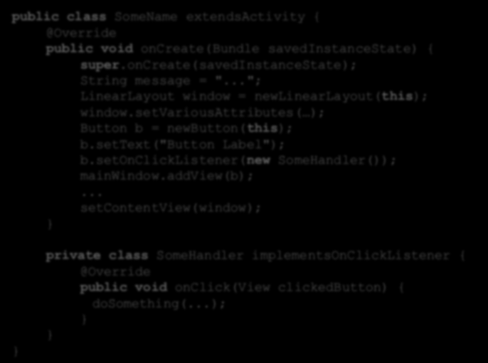 Podejście Java, przykład public class SomeName extendsactivity { @Override public void oncreate(bundle savedinstancestate) { super.oncreate(savedinstancestate); String message = ".