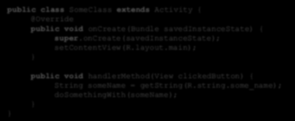 Podejście XML, przykład Java public class SomeClass extends Activity { @Override public void oncreate(bundle savedinstancestate) { super.oncreate(savedinstancestate); setcontentview(r.layout.