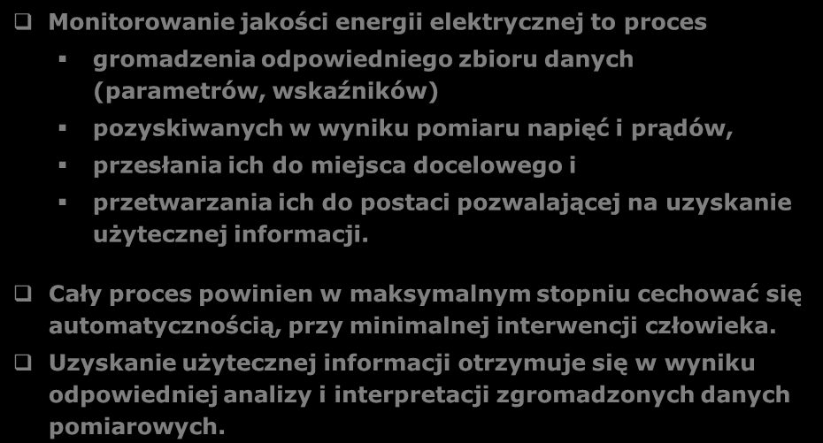 Systemy monitorowania (EE, JEE) Energetyka zawodowa Przemysł cele, skala, system globalny, odległości, pomiar parametrów sieci, stosowane do celów rozliczeniowych, rozszerzenie oferty, analiza