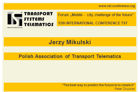 XV Konferencja Telematyki Systemów Transportowych TST 15 - zorganizowana została w tym roku przez Polskie Stowarzyszenie Telematyki Transportu w ramach Forum "Mobilne miasto - wyzwanie przyszłości" w