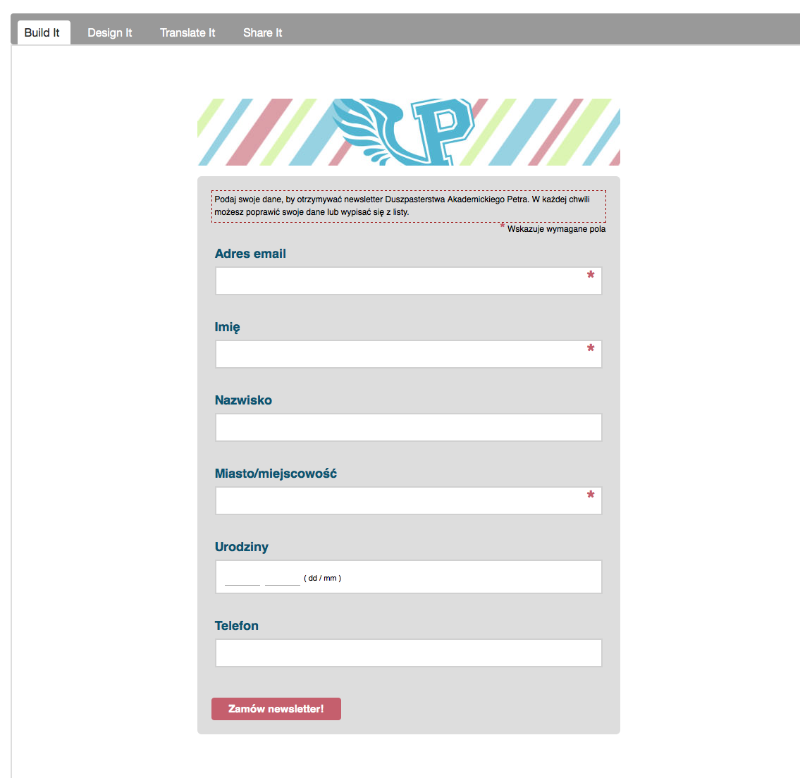 Kliknij Create forms (górny pasek) Zaprojektuj formularz i jego wygląd modyfikując wartości w zakładkach Build it Design it Translate it.