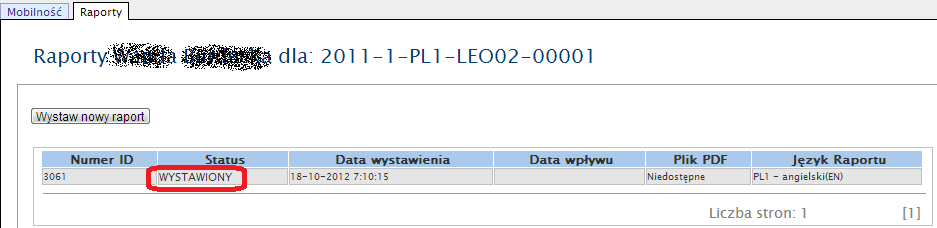 6. Wybrać język raportu i, ewentualnie, dodać komentarz. 7. Kliknąć przycisk "Wystaw nowy Raport". System powróci do listy raportów uczestnika.