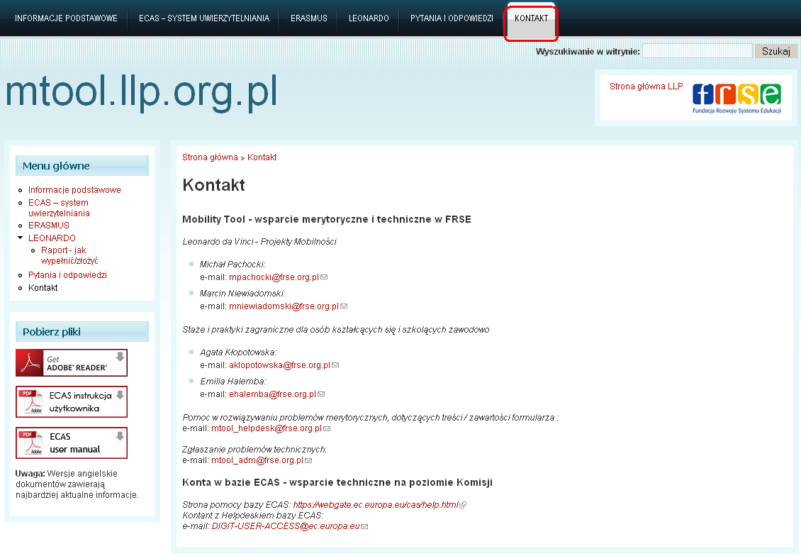 11. Wsparcie i rozwiązywanie problemów 11.1. Kontakt z helpdeskiem w Narodowej Agencji Wszelkie pytania oraz sugestie dotyczące systemu Mobility Tool należy kierować do helpdesk u w Narodowej Agencji.