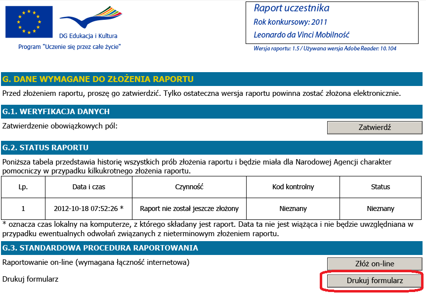 UNIEWAŻNIONY wystawiono nowy raport, podczas gdy poprzedni miał status "E-MAIL WYSŁANY". BŁĄD wystąpił błąd w procesie raportowania. Prosimy o kontakt z Narodową Agencją. 7.5.