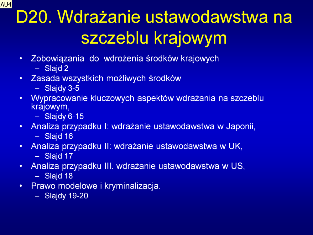 Uwagi: Efektywność postanowień międzynarodowych zależy od ich prawidłowego wdrożenia w narodowym ustawodawstwie. Jeżeli tak się nie stanie sieć prewencji zostanie z pewnością osłabiona.