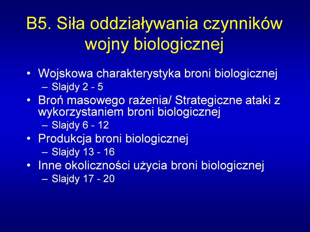 Uwagi: Celem tego wykładu jest przedstawienie studentom zagrożeń związanych z potencjalnym wznowieniem ofensywnych programów z użyciem broni biologicznej poprzez omówienie wybranych danych